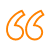 Large, orange-outlined quotation mark icon.