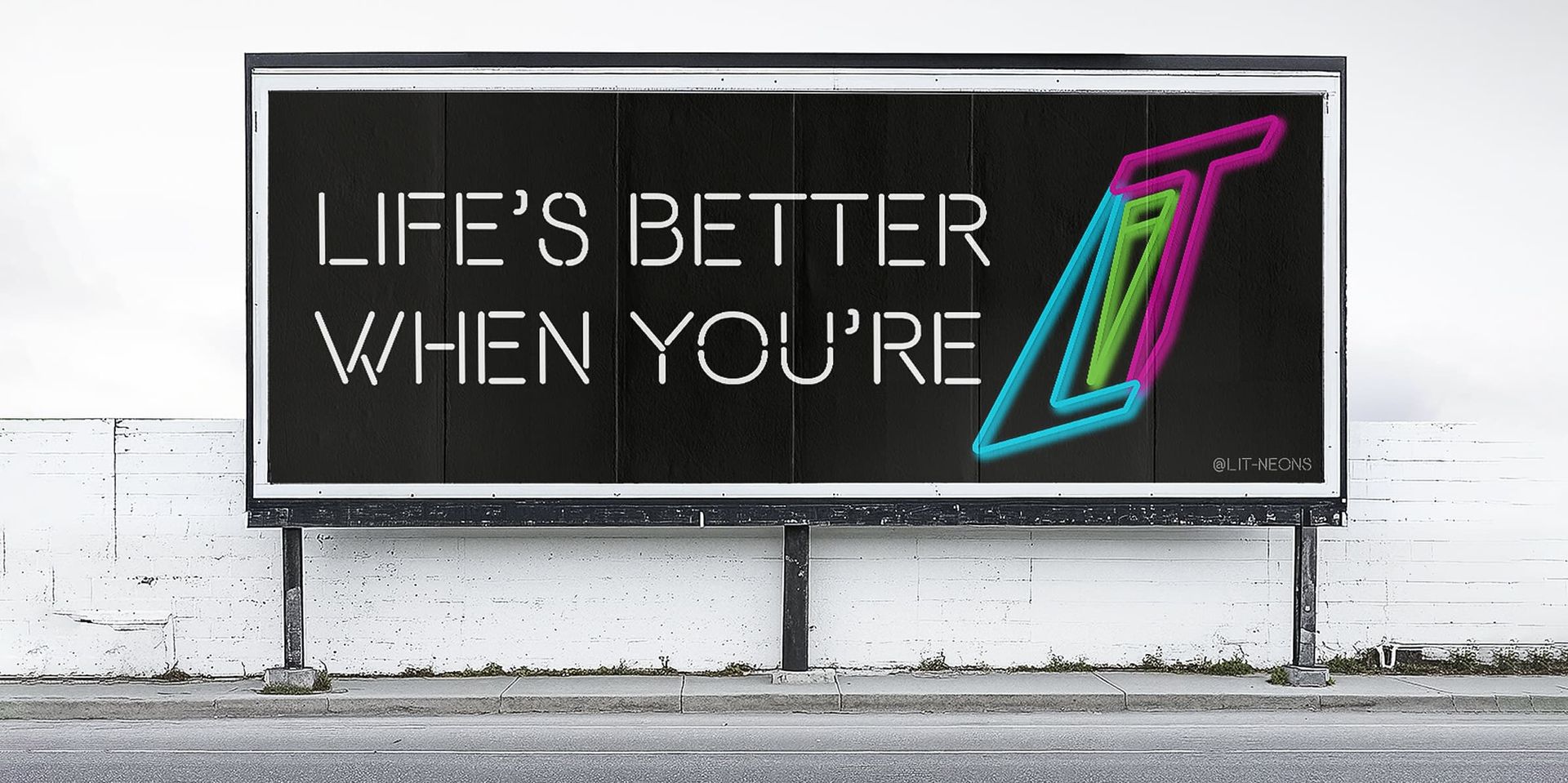 Lit branded Billboard sign reading 'Life's better when you're lit' with bright neon designed logo
