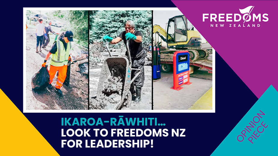 IKAROA-RĀWHITI...Look to Freedoms NZ for Leadership