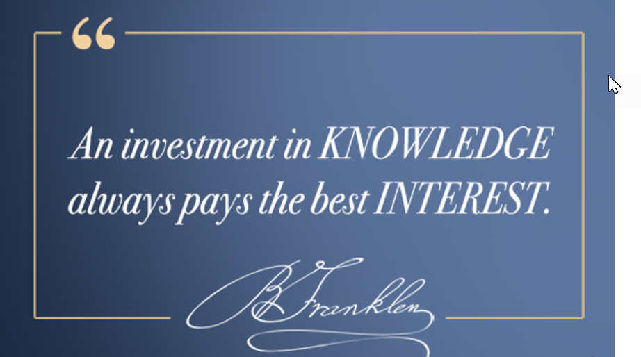 A quote from franklin that says an investment in knowledge always pays the best interest