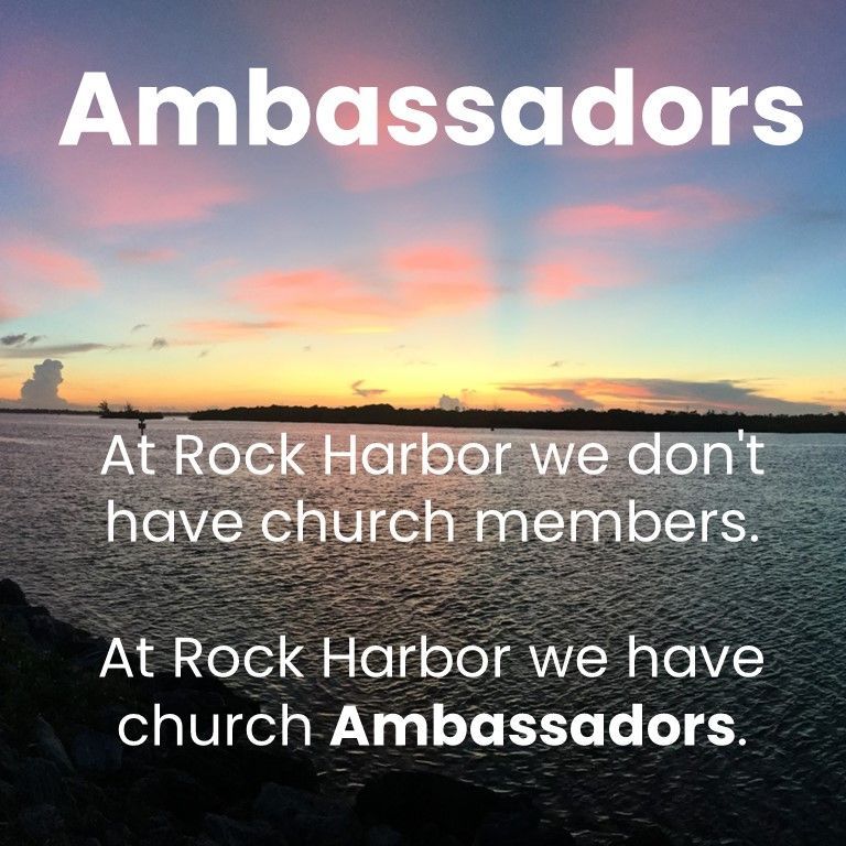 A poster that says ambassadors at rock harbor we don 't have church members at rock harbor we have church ambassadors