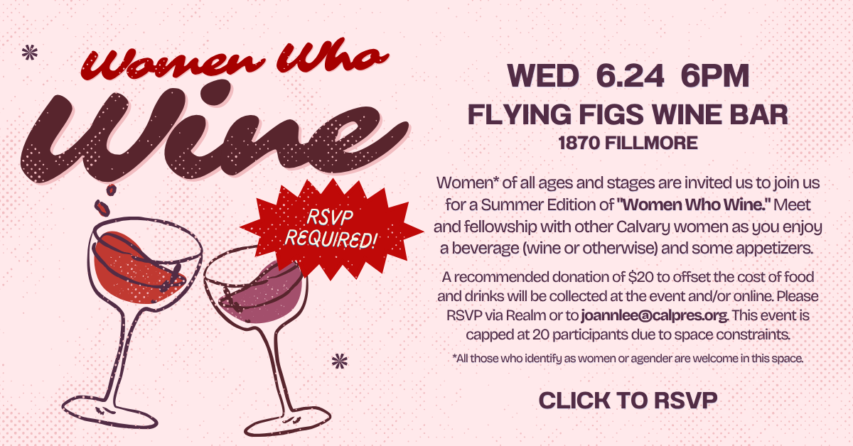 Women who Wine - RSVP Required
Wednesday, 6.24 at 6pm Flying Figs Wine Bar, 1870 Fillmore St
Women* of all ages and stages are invited us to join us for a Summer Edition of 