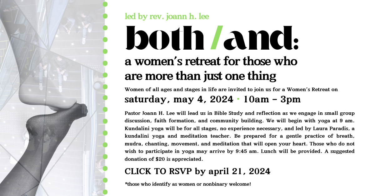 Join Rev. Joann Lee for a women's retreat for those who are more than just one thing. All women and nonbinary people welcome! Saturday May 4, 2024 from 10am to 3pm, optional yoga will be available at 9am. Lunch will be provided, a suggested donation of $20 is appreciated. Click to RSVP by April 21. Art is of two feet reflecting each other, with an overlay of a kaleidoscope with people in the fractured images. 