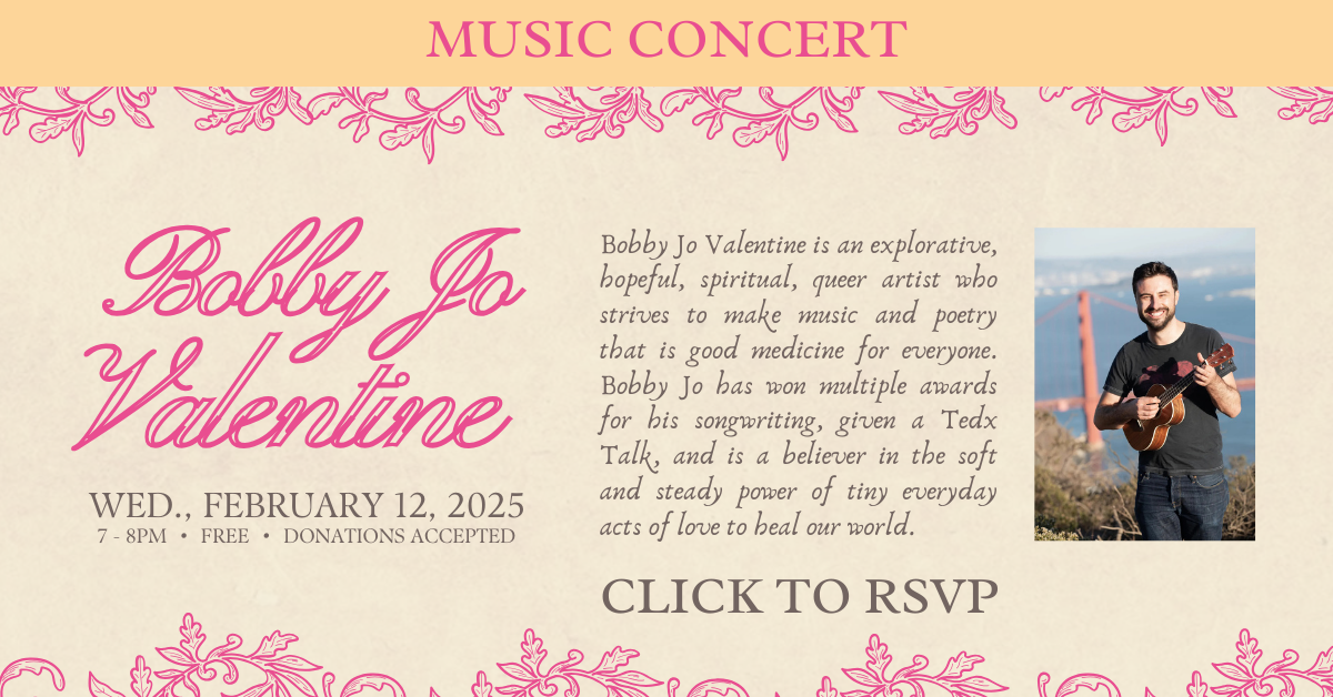 Come enjoy a hopeful and spiritual queer artist, BobbyJo Valentine. This free concert is held Wednesday, February 23, 2025 at 7-8pm. Please click to RSVP. Donations welcome! 