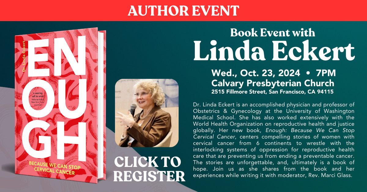 Dr. Linda Eckert is an accomplished physician and professor of OBGYN at the University of Washington Medical School. Her new book, Enough: Because we can stop cervical cancer, centers compelling stories of women with cervical cancer from 6 continents to wrestle with the interocking systems of oppression for reproductive health care that are preventing us from ending a preventable cancer. Join us on Wed, October. 23 at 7pm at Calvary. Click to register