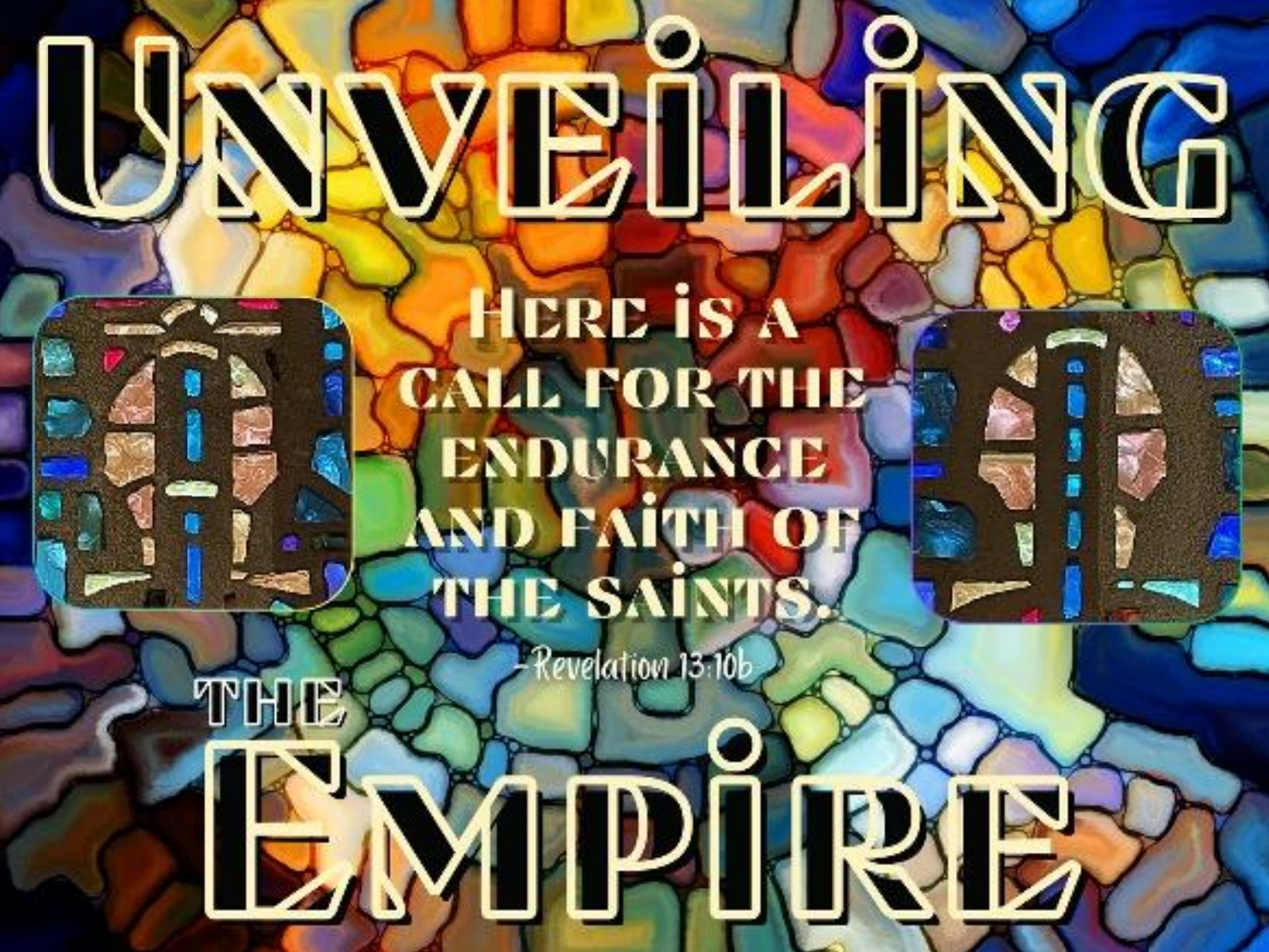 A rainbow stained glass window that reads 'unveiling the empire'