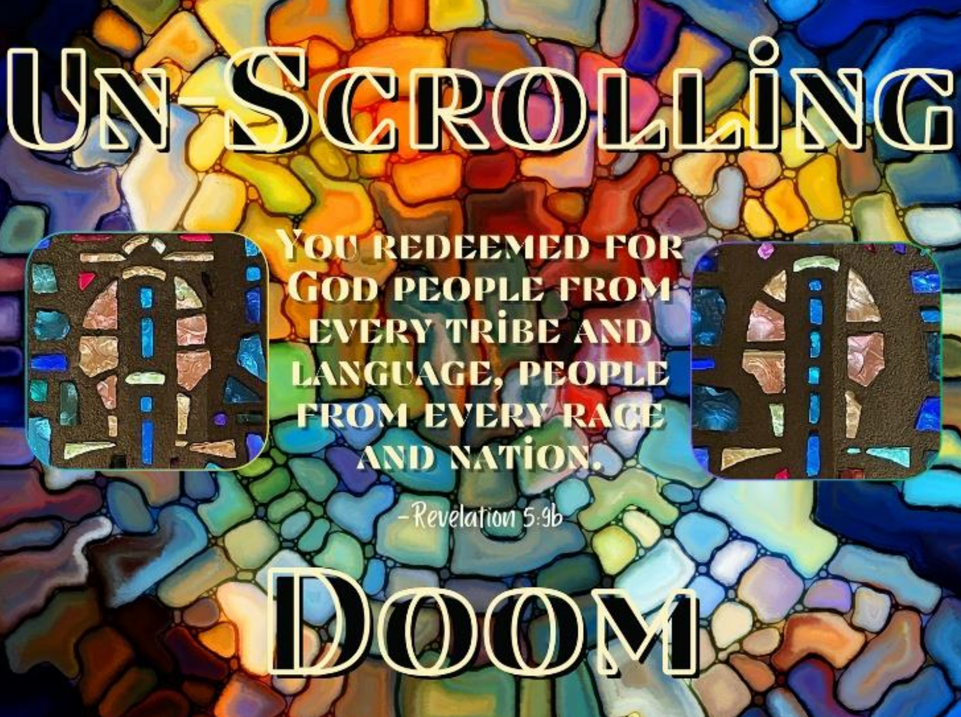 A rainbow stained glass image with the text 'un-scrolling doom' on it