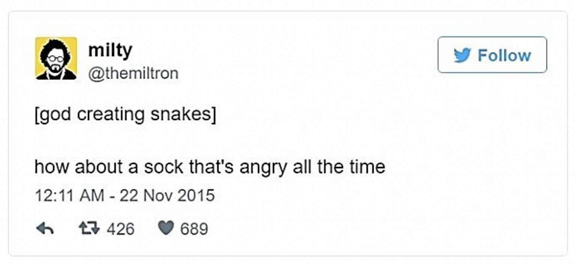 An image of a tweet that reads: @themiltron - [god creating snakes] how about a sock that's angry all the time