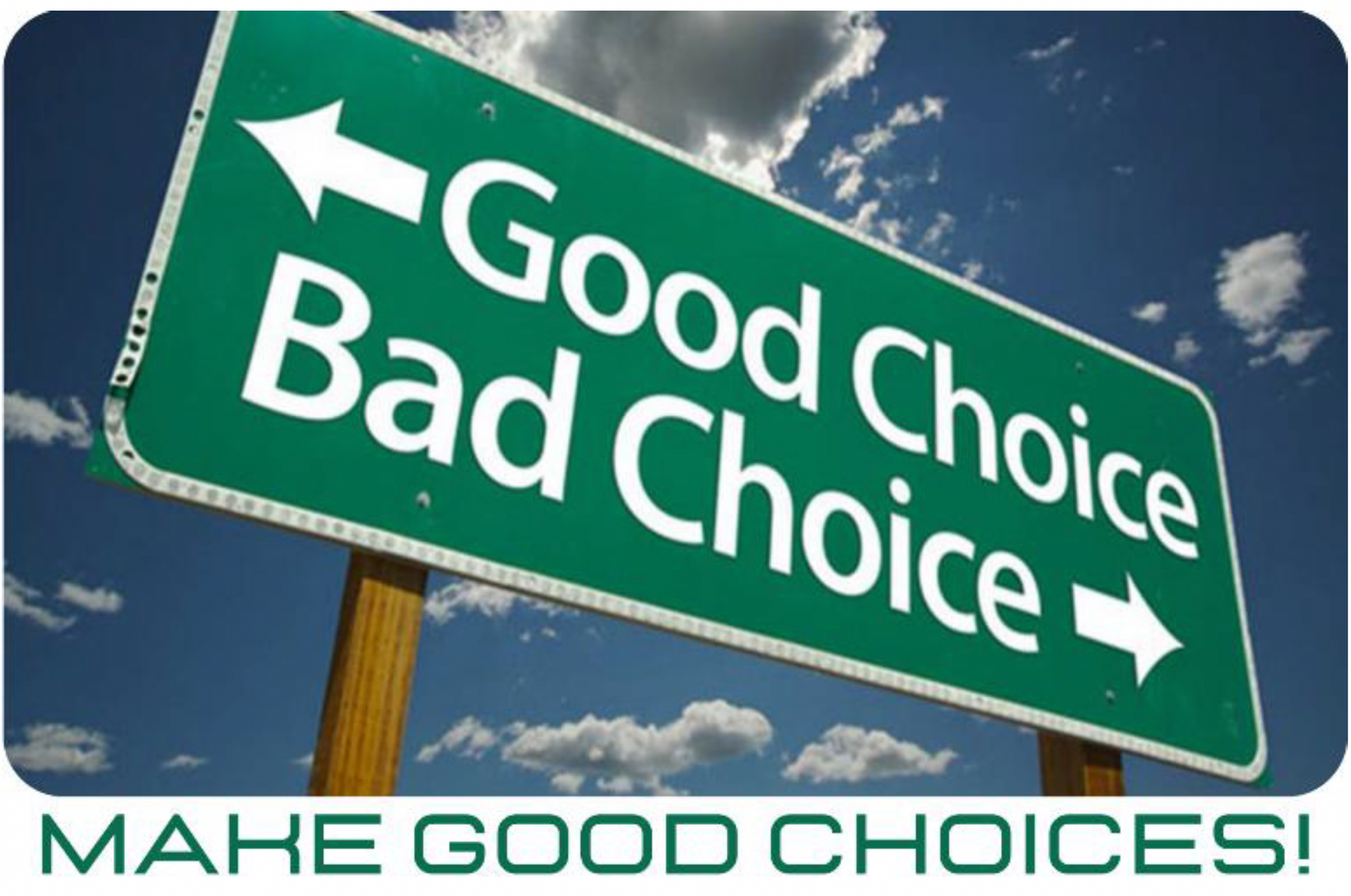A road sign that reads ‘good choice, bad choice’