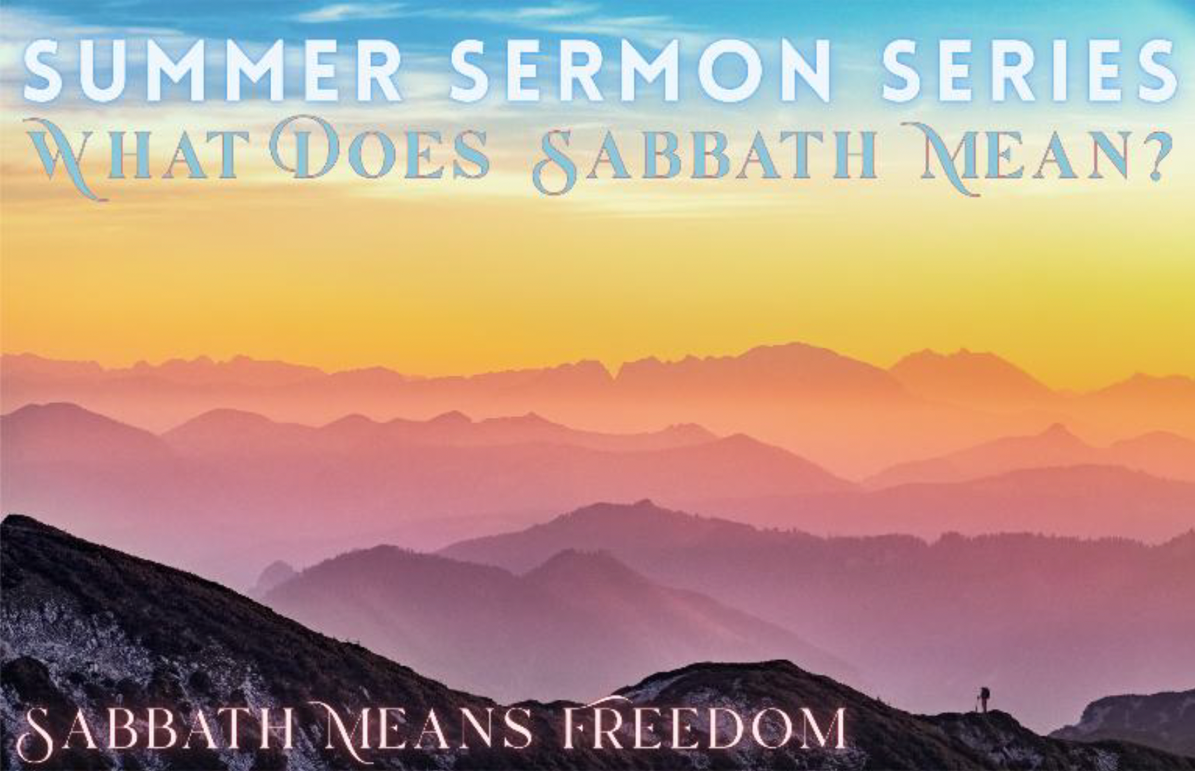 A rainbow sunset overlooking mountains, the text reads - Sabbath means freedom
