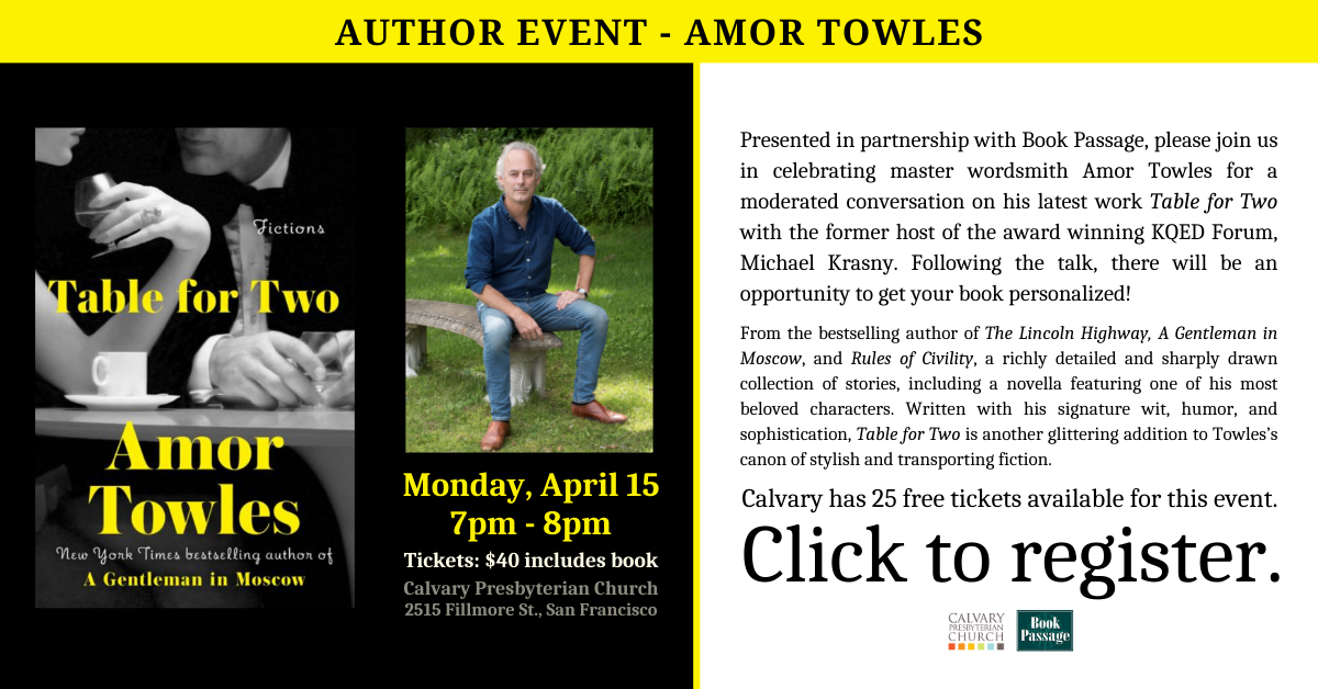 Join us for bestselling author Amor Towles, author of The Lincoln Highway, A Gentleman in Moscow, and Rules of Civility, on Monday April 15 from 7-8pm. Calvary has 25 free tickets available for the event. Click to register. This event is in partnership with Book Passage. 