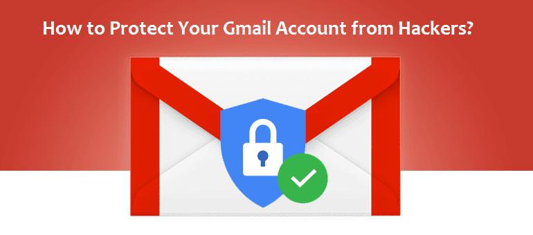 How To Protect Your Gmail Account From Hackers?