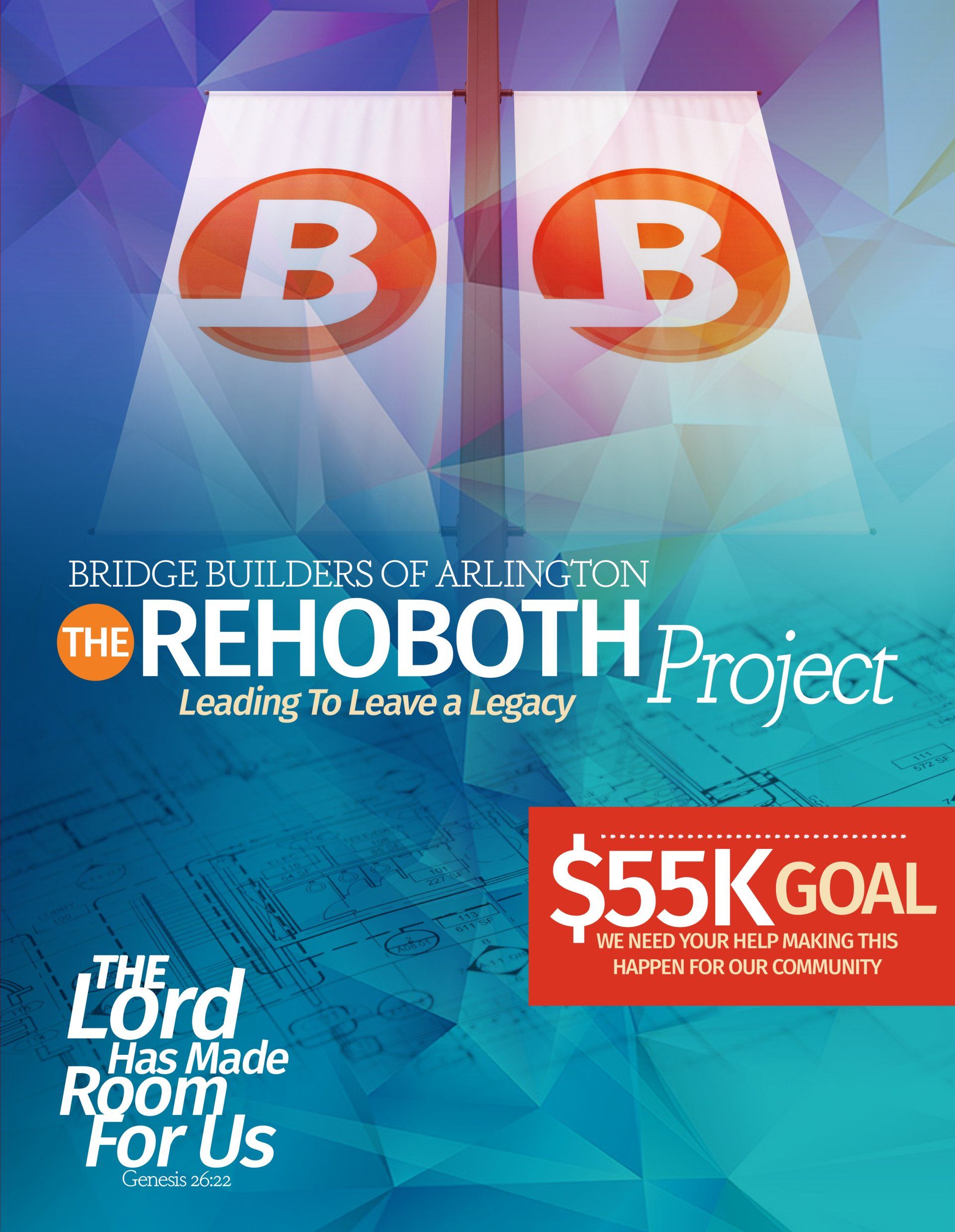 Poster for The Rehoboth Project by Bridge Builders of Arlington. Orange B logos, $55K goal, Leading to leave a legacy.