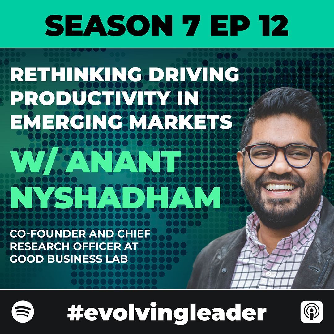 Anant Nyshadham on The Evolving Leader podcast