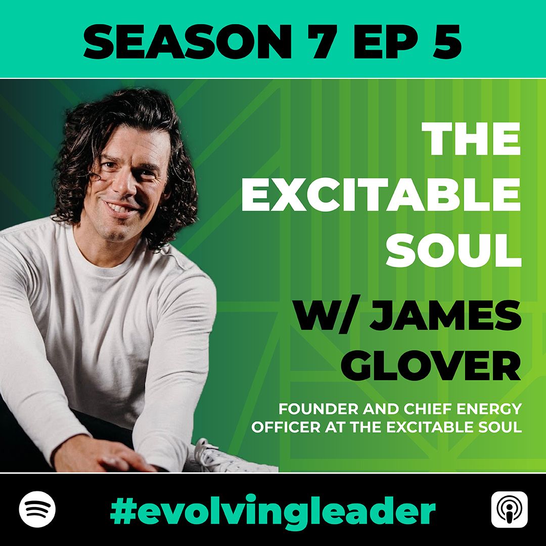 James Glover on The Evolving Leader podcast
