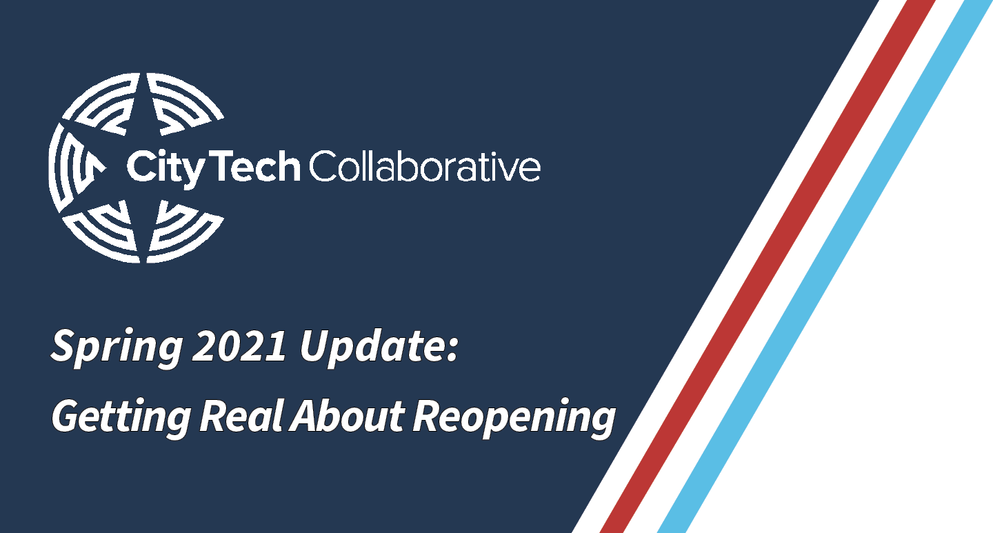 City Tech Spring Update 2021 Getting Real About Reopening