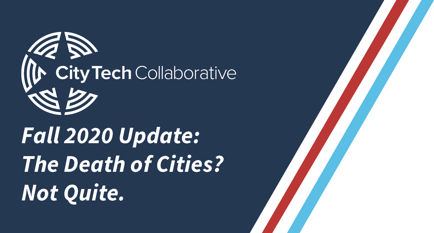 City Tech Fall Update 2020 The Death of Cities? Not Quite.