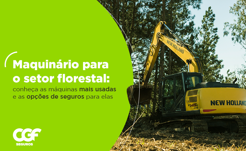 Maquinário para o setor florestal: conheça as máquinas mais usadas e as opções de seguros para elas