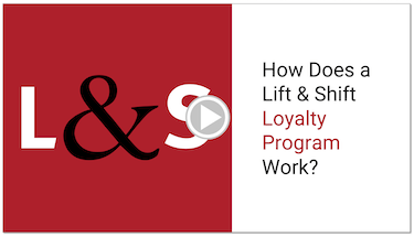 How does a lift and shift loyalty program work ?