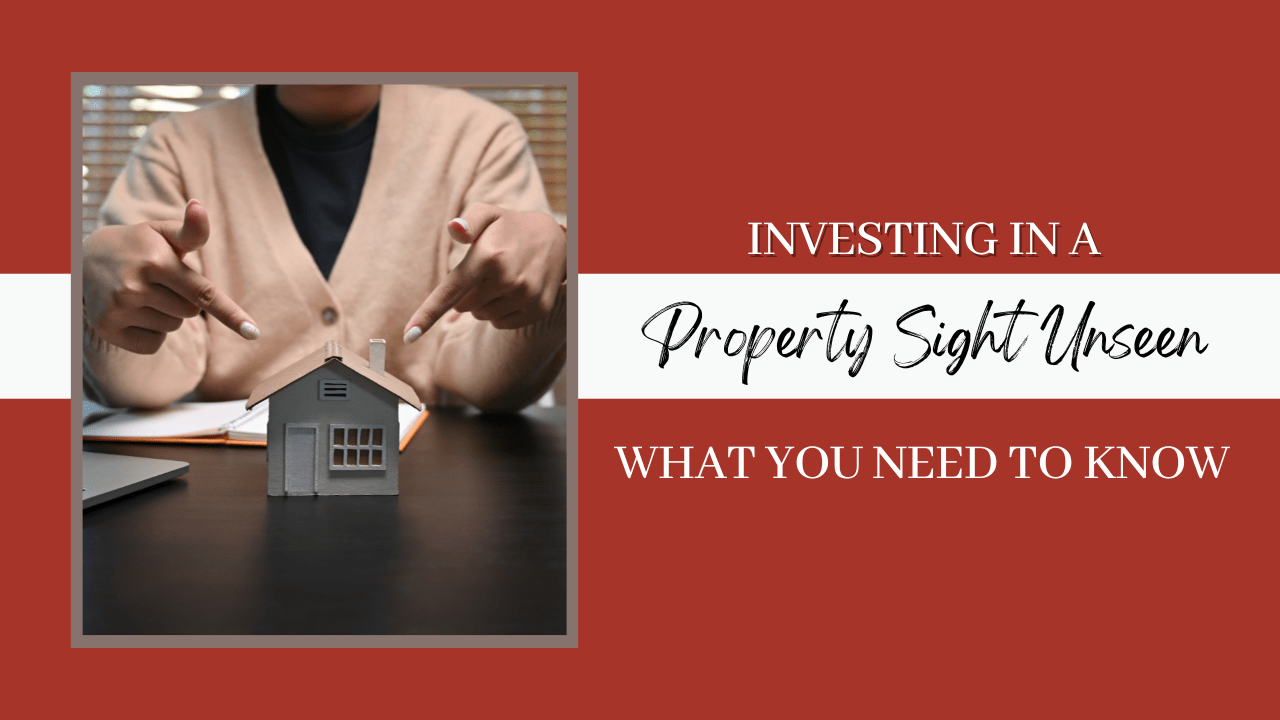 Investing in a Property Sight Unseen: What You Need to Know - Article Banner