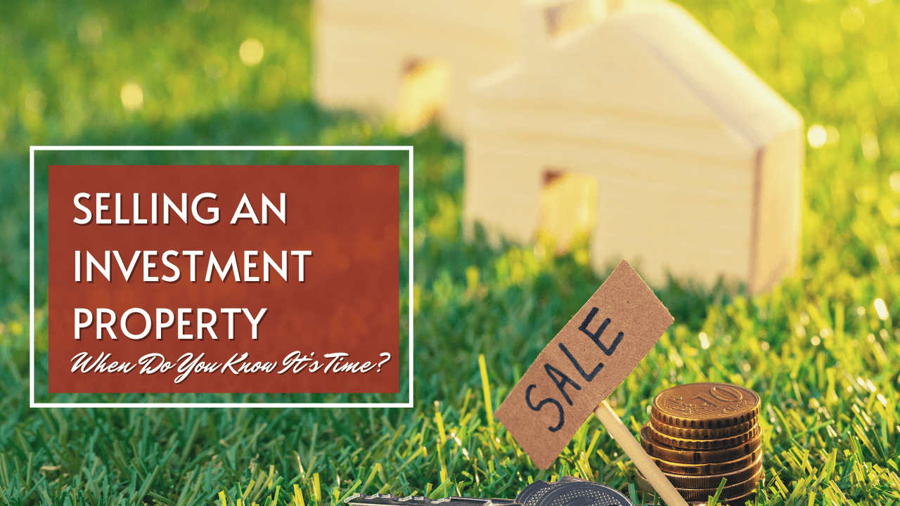Selling an Investment Property – When Do You Know It’s Time? -Article Banner