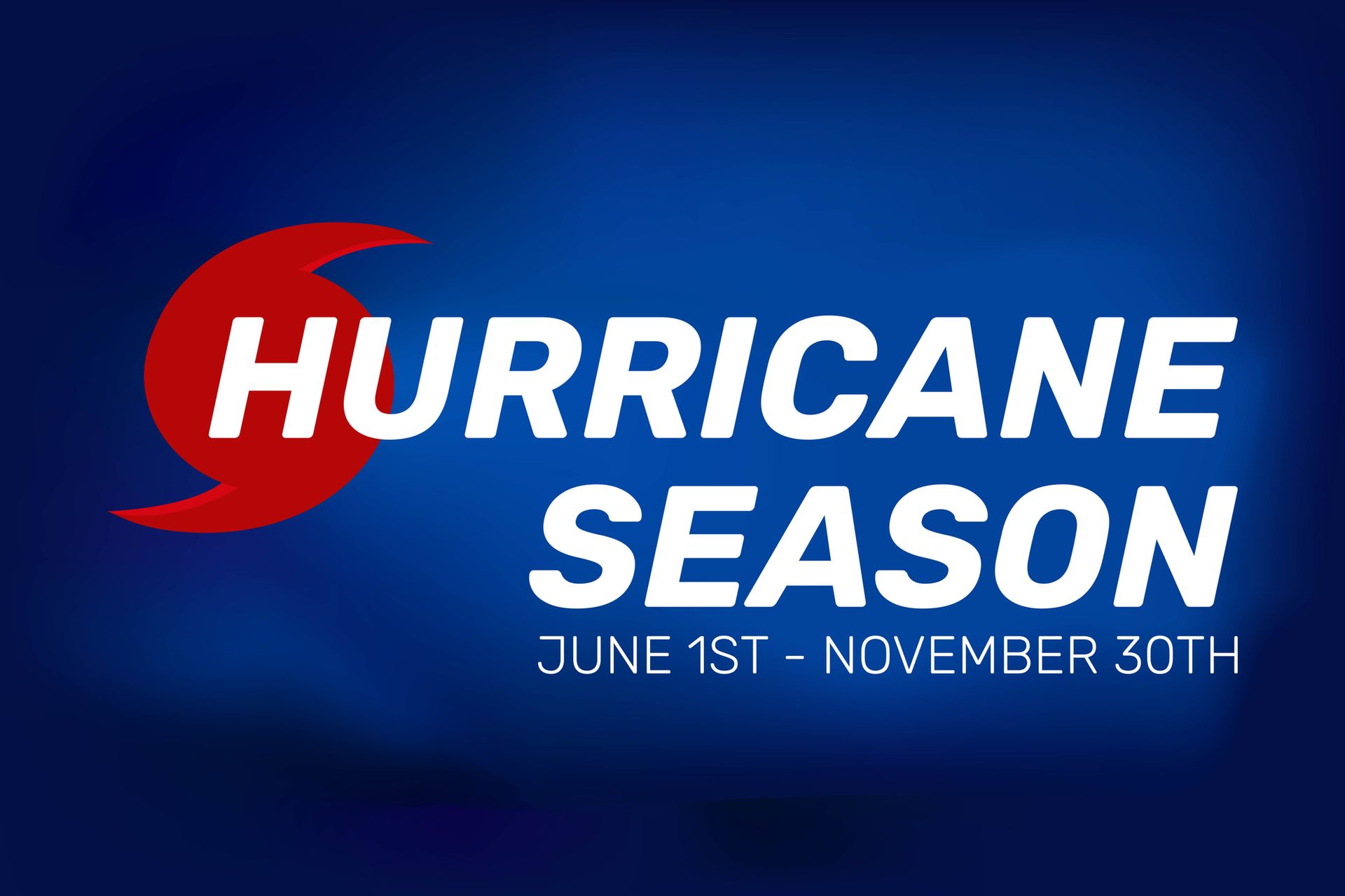 Hurricane season graphic on blue background with red and white text: June 1st–November 30th