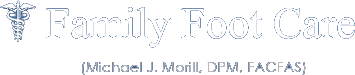 Family Foot Care - Michael J Morrill DPM