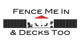 FENCE ME IN & DECKS TOO logo