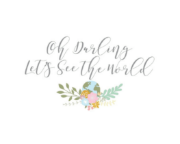 A quote that says `` oh darling let 's see the world ''
