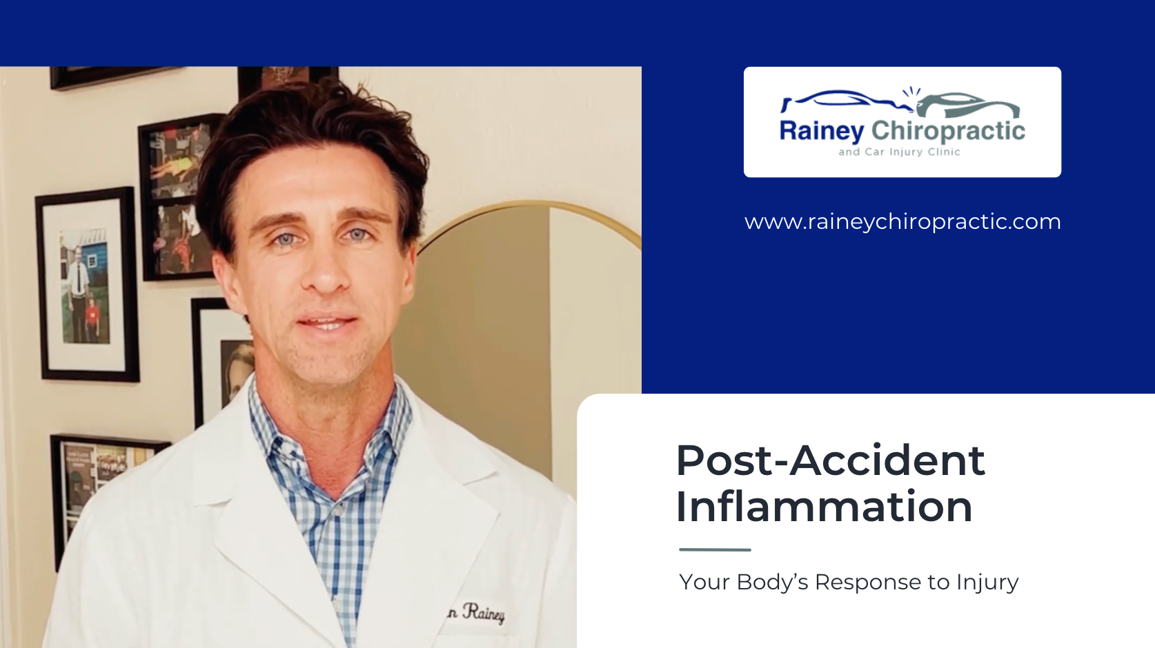 Dr. Rainey from Rainey Chiropractic discusses post-accident inflammation. Includes clinic logo