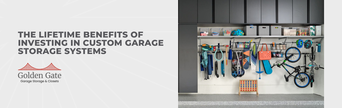 The Lifetime Benefits of Investing in Custom Garage Storage Systems