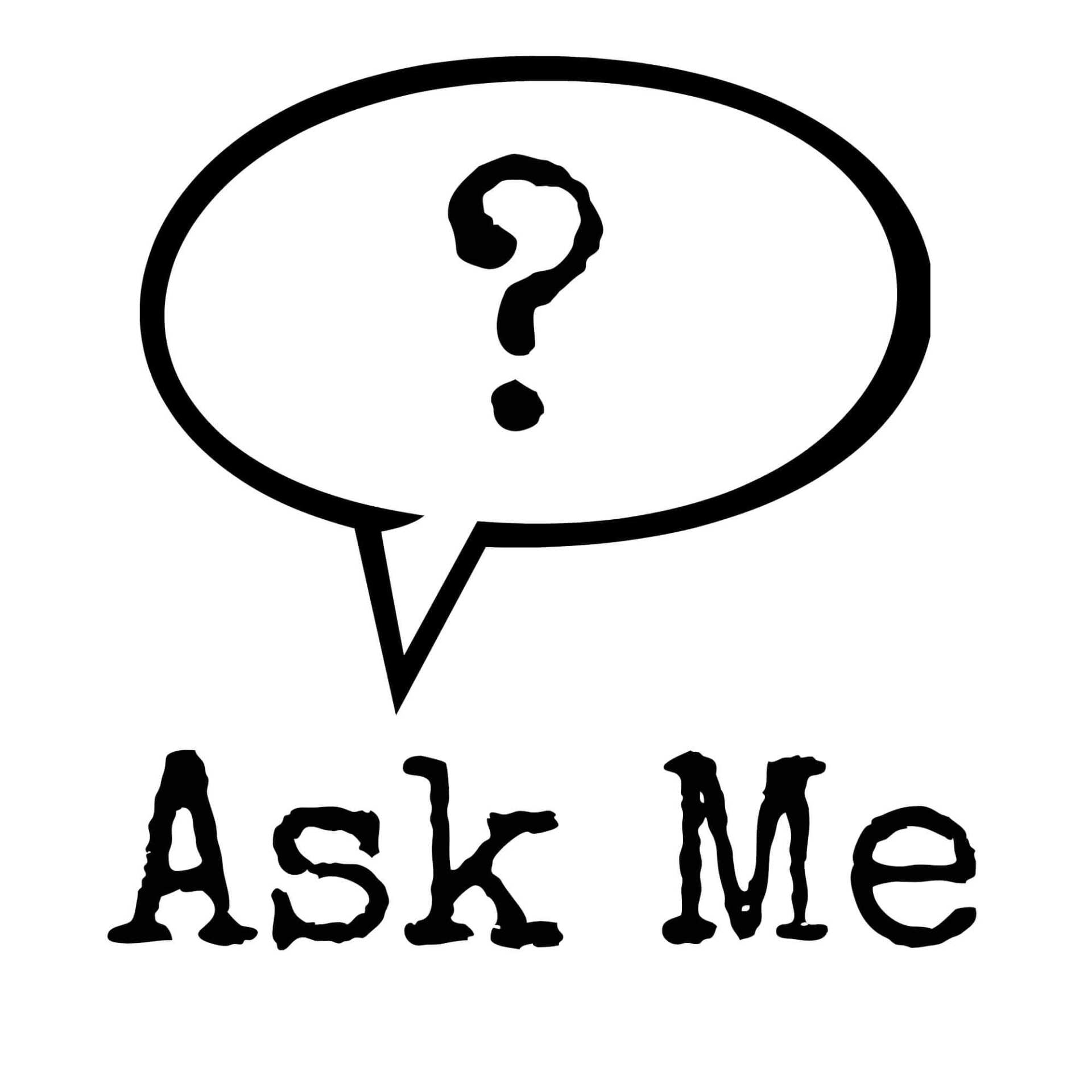 ask me