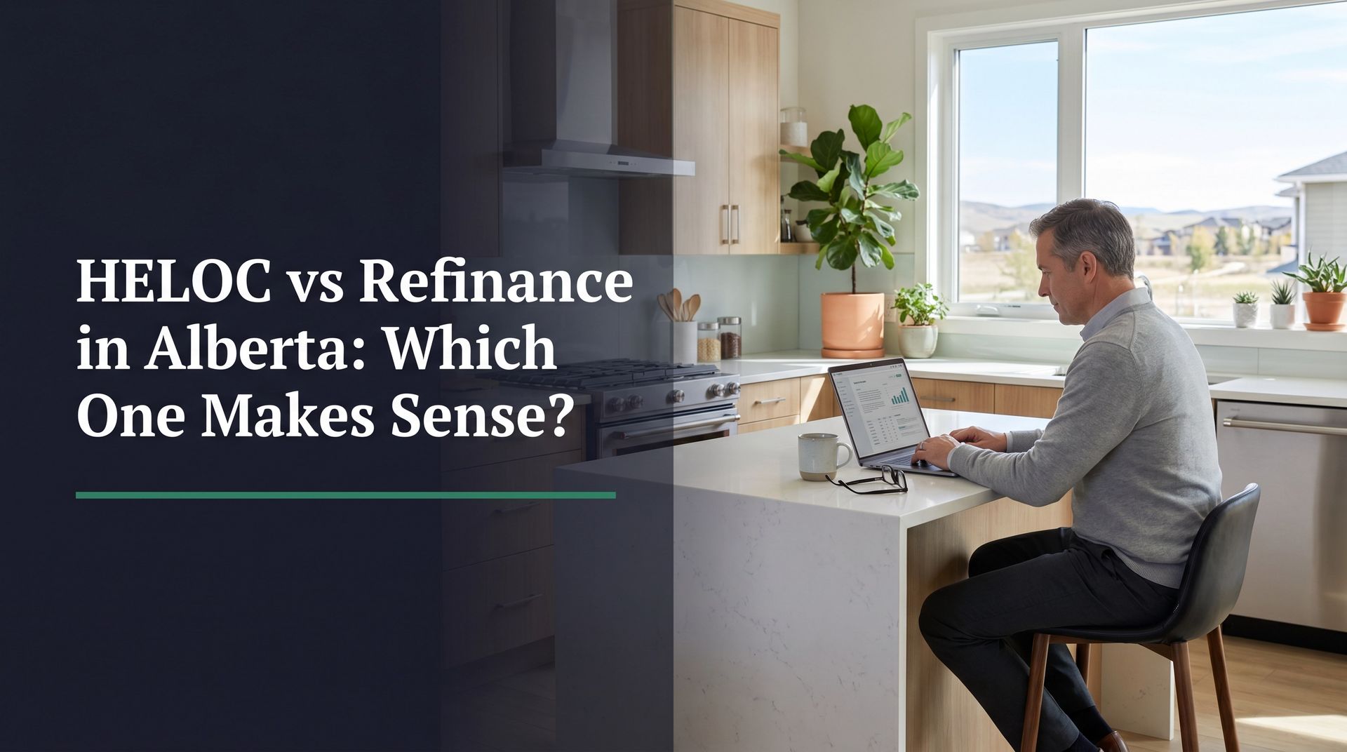 HELOC vs Refinance in Alberta text over man working on laptop at a bright kitchen table