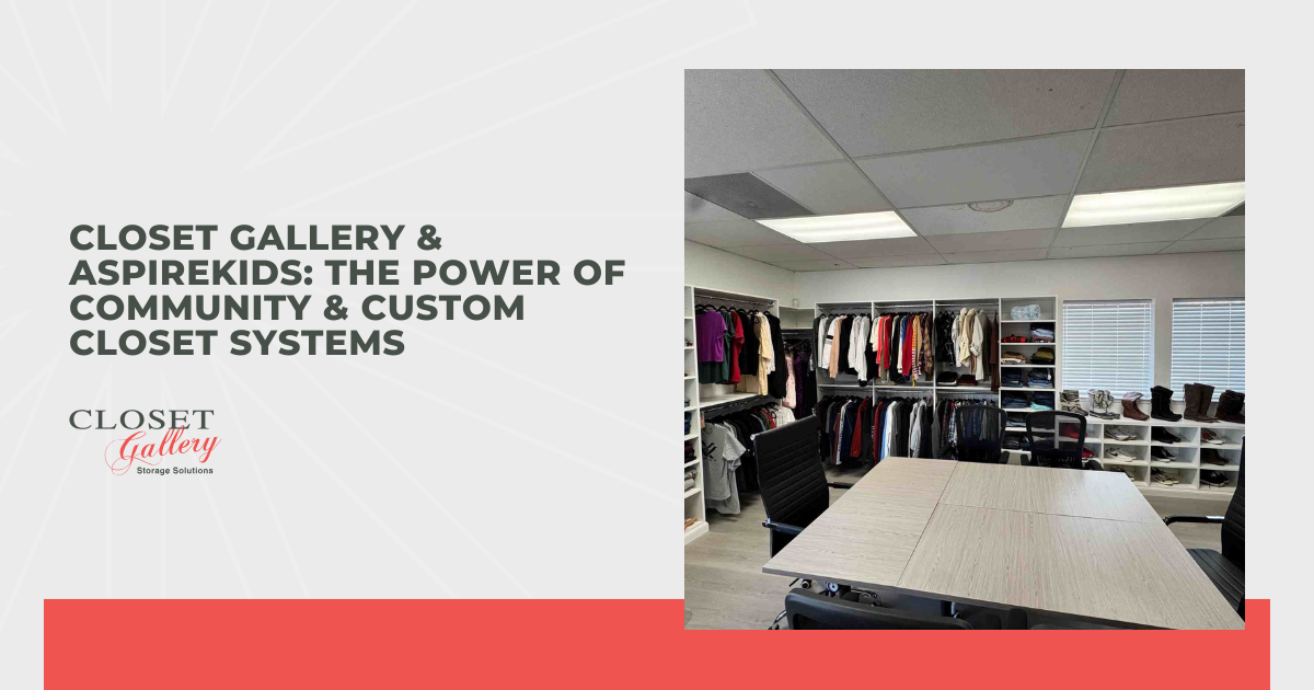 Closet Gallery & ASPIREKids: The Power of Community & Custom Closet Systems