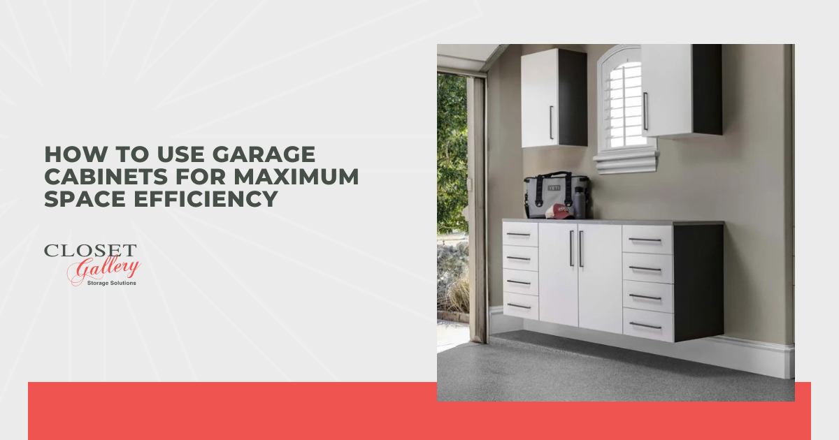 How to Use Garage Cabinets for Maximum Space Efficiency