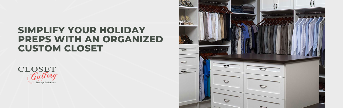Simplify Your Holiday Preps With an Organized Custom Closet