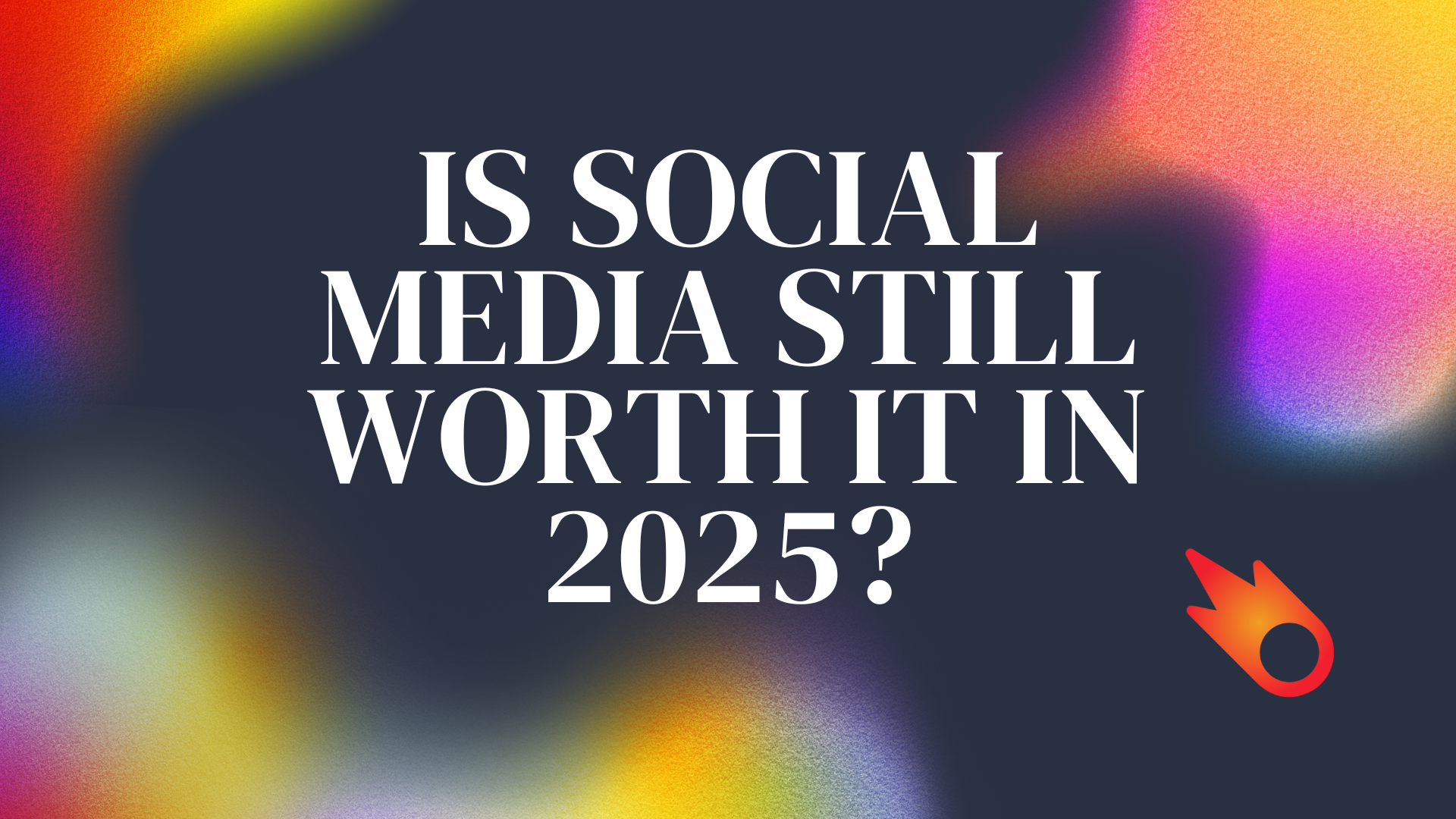 is social media still worth it in 2025?