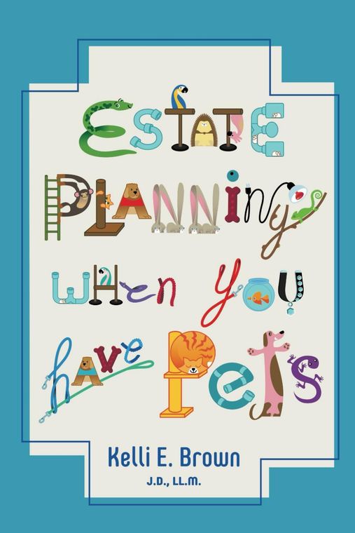 Cover of Estate Planning When You Have Pets by Kelli Brown