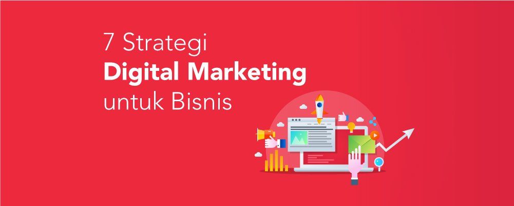 7 Strategi Digital Marketing Untuk Bisnis