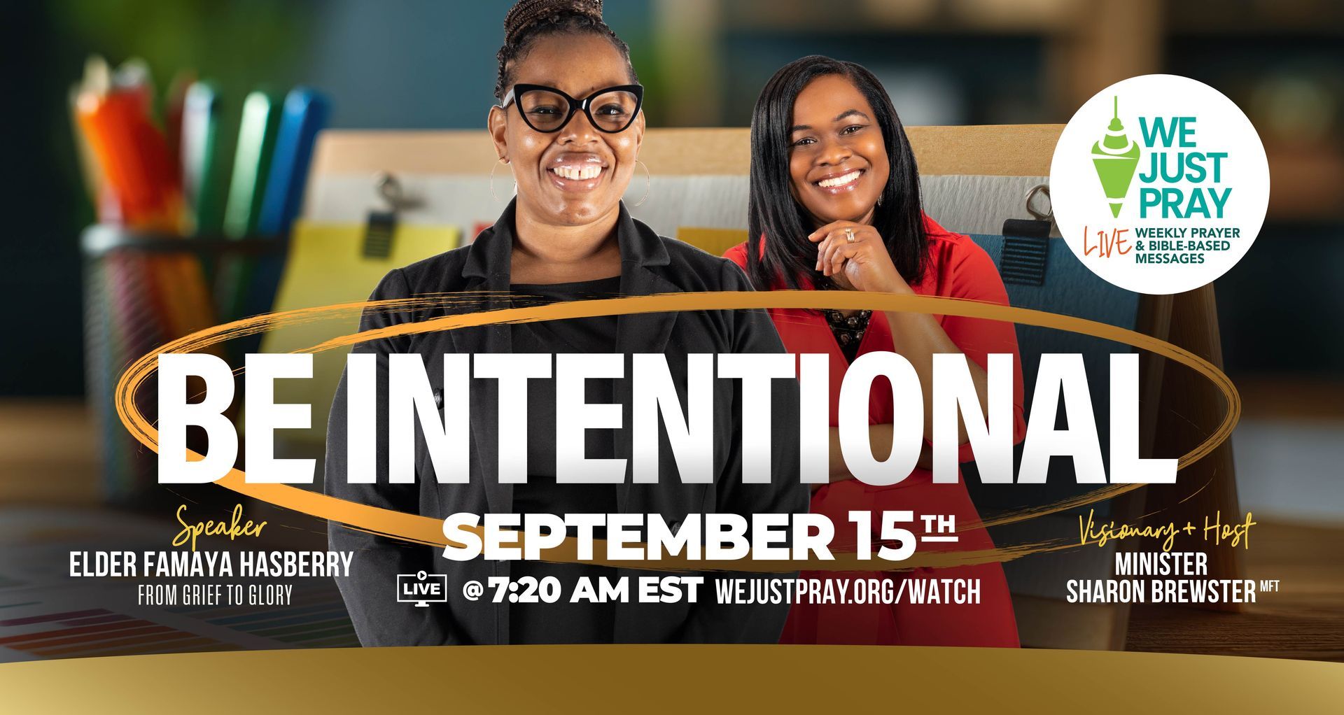 We Just Pray: Be Intentional—Elder Famaya Hasberry with Minister Sharon Brewster; Sept 15, 7:20 AM