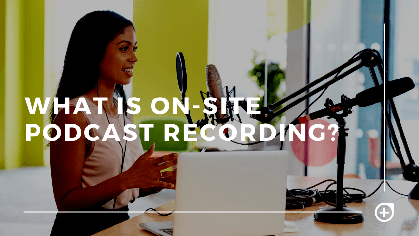 on-site podcast recording