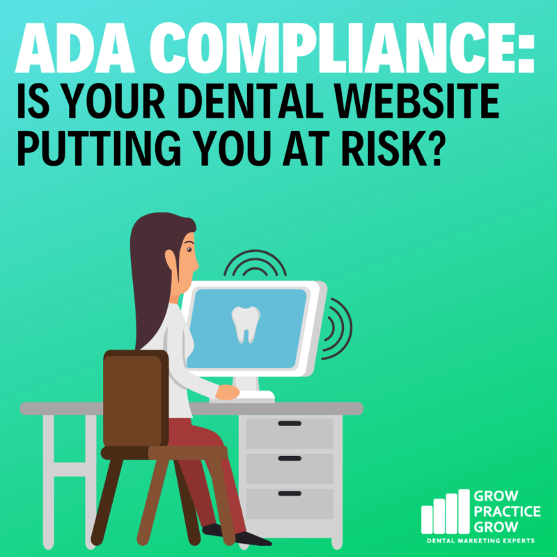 ADA COMPLIANCE IS YOUR DENTAL WEBSITE PUTTING YOU AT RISK?