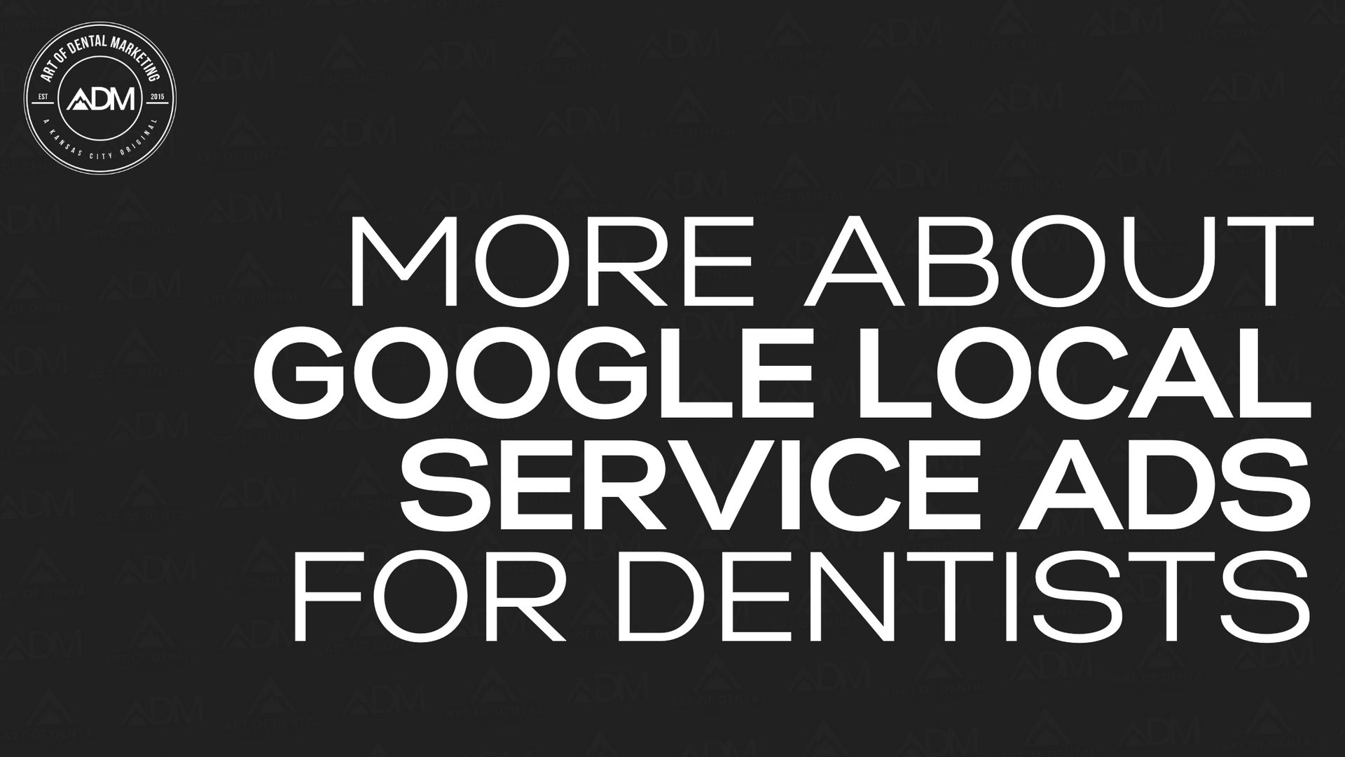 A poster that says `` more about google local service ads for dentists ''