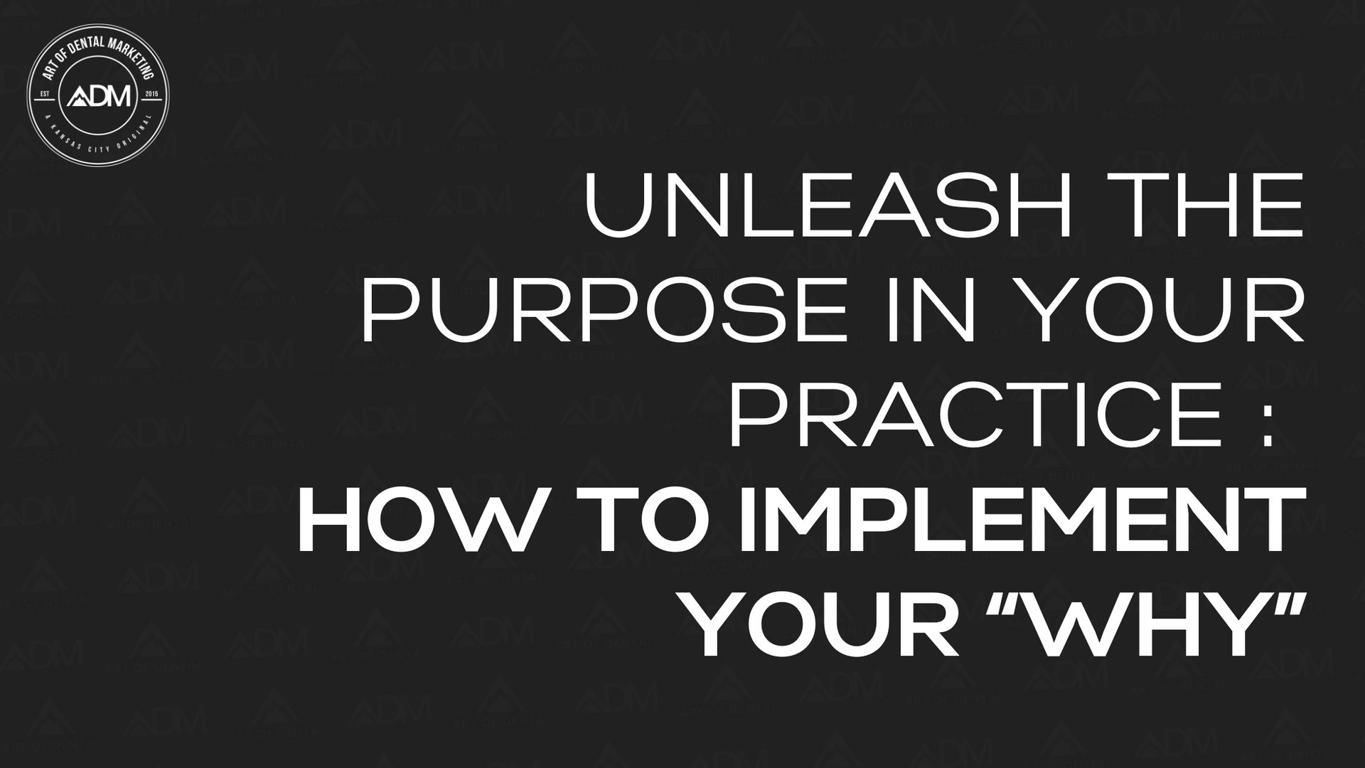 Unleash the purpose in your practice : how to implement and use your why