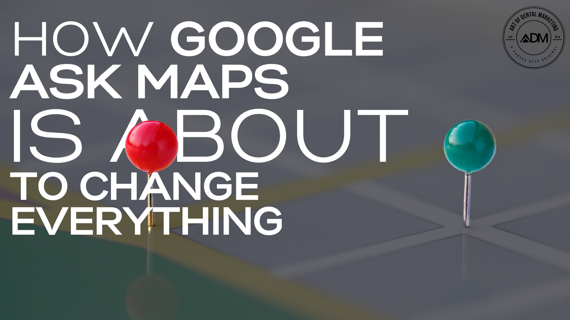 How Google Ask Maps Will Change How You Attract Patients