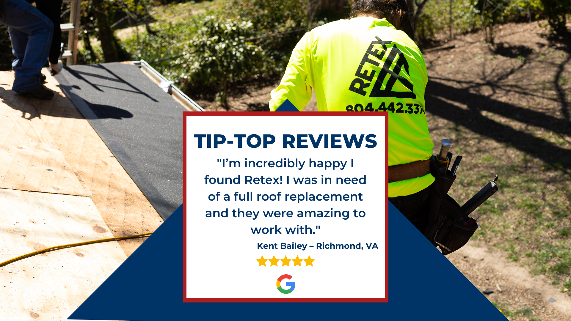 Client Google review: I'm incredibly happy I found RETEX! I was in need of a full roof replacement and they were amazing ...