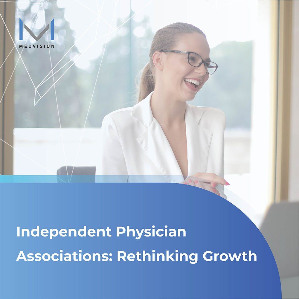 Independent Physician Associations: Rethinking Growth