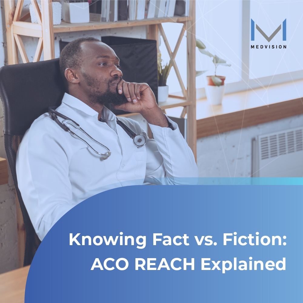 Knowing Fact vs. Fiction: ACO REACH Explained