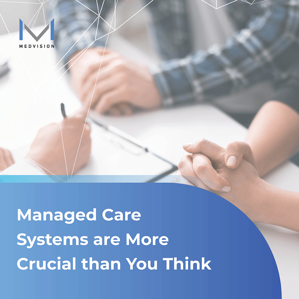 Managed Care Systems Are More Crucial Than You Think