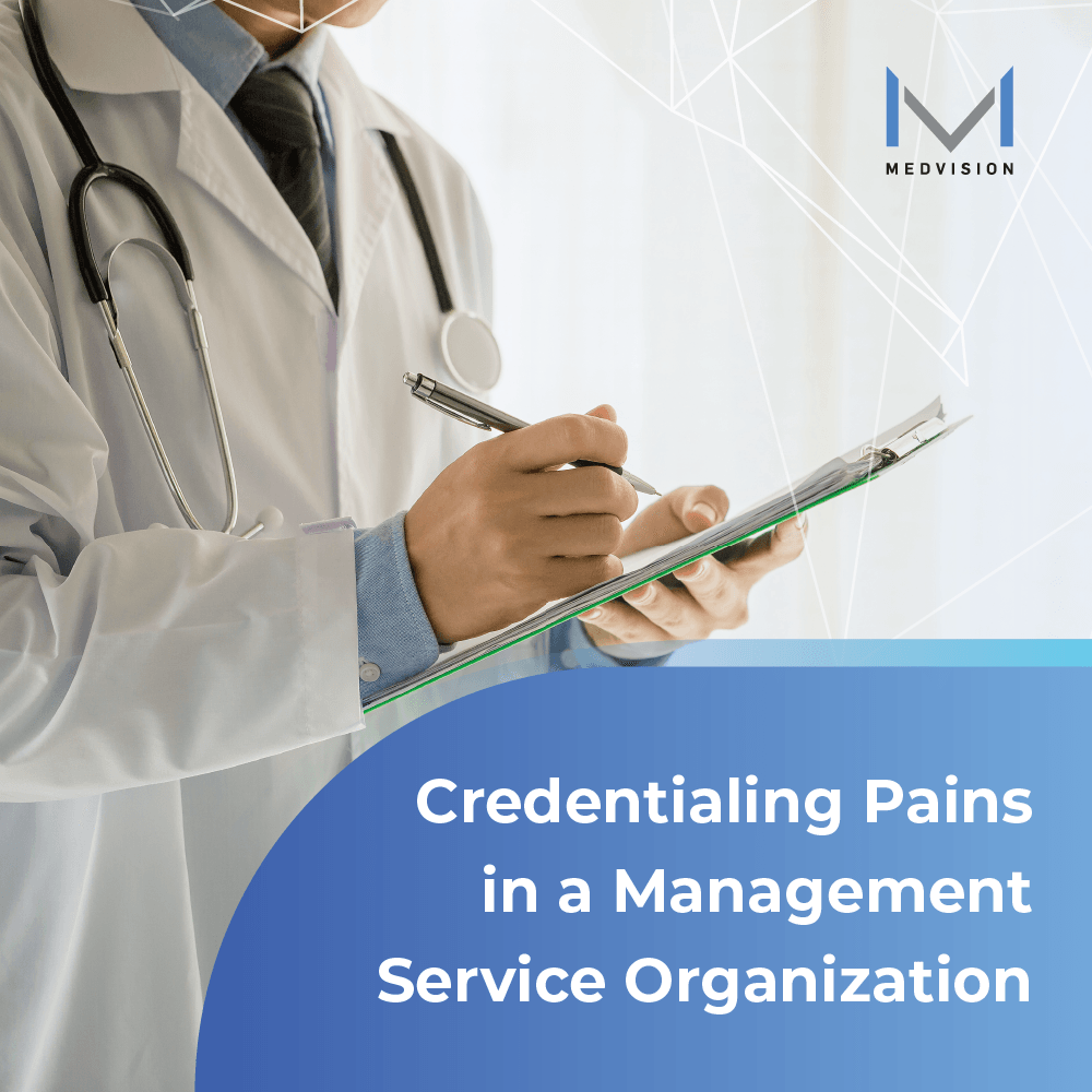 Credentialing Pains in a Management Service Organization